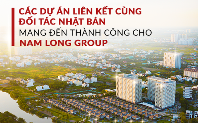 Các dự án liên kết cùng đối tác Nhật Bản mang đến thành công cho Nam Long Group (NLG)