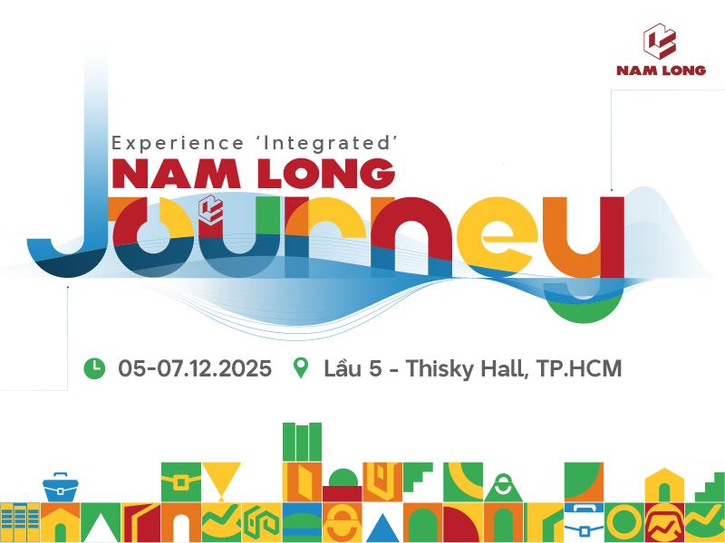 NAM LONG JOURNEY 2025 – EXPERIENCE ‘INTEGRATED’ – ĐIỂM HẸN ĐẦU TƯ – AN CƯ DỊP CUỐI NĂM